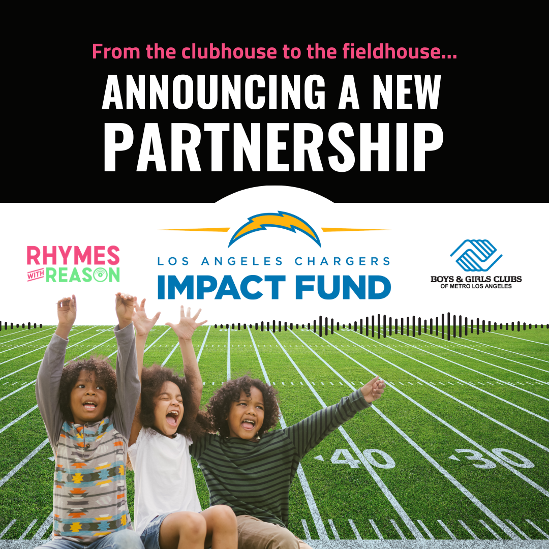 From the clubhouse to the fieldhouse, Rhymes With Reason is excited to announce a new partnership with the Boys & Girls Clubs and Los Angeles Chargers. Pictured are three young students cheering near a football field.